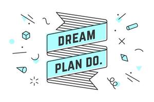 Dream Plan Do. Vintage ribbon banner vector