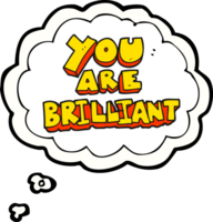 you are brilliant  hand drawn thought bubble cartoon symbol png