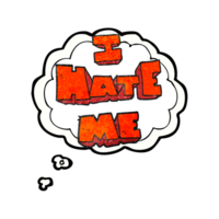 I hate me  hand drawn thought bubble textured cartoon symbol png