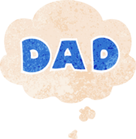 cartoon word dad with thought bubble in grunge distressed retro textured style png