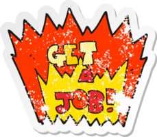 Retro-Distressed-Aufkleber eines Cartoons erhalten ein Jobsymbol png