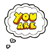 hand drawn thought bubble cartoon you are text png