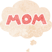 cartoon word mom with thought bubble in grunge distressed retro textured style png