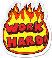 sticker of a cartoon work hard symbol png