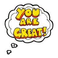 you are great  hand drawn thought bubble textured cartoon symbol png