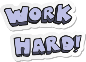 sticker of a cartoon work hard symbol png