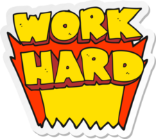 sticker of a cartoon work hard symbol png