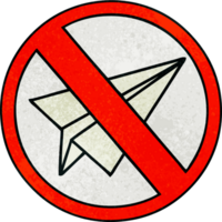 retro grunge texture cartoon of a no paper aeroplanes allowed png