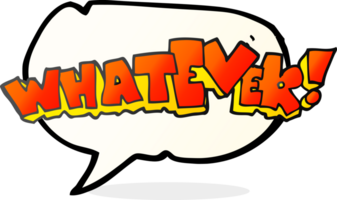 drawn speech bubble cartoon Whatever sign png