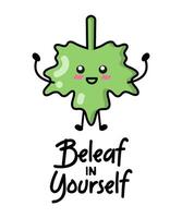 Happy green leaf for patches, badges, stickers, posters. Cute funny cartoon character icon in asian Japanese kawaii style. Beleaf in yourself, motivational and creative quote. vector