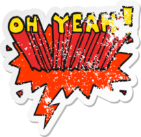 cartoon text Oh Yeah and speech bubble distressed sticker png