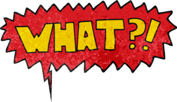 cartoon word What and speech bubble in retro texture style png