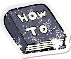 retro distressed sticker of a cartoon how to book png