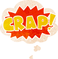 cartoon word Crap with thought bubble in grunge distressed retro textured style png