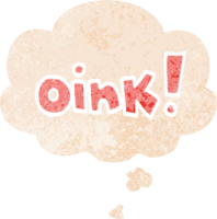 cartoon word oink with thought bubble in grunge distressed retro textured style png