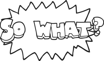 so what    drawn black and white cartoon sign png