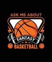 ask my about fantasy basket ball t-shirt design vector