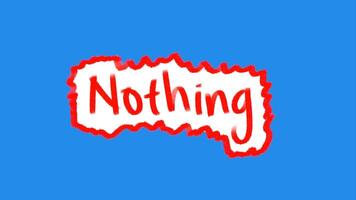 The word nothing is white with a red frame, white base on a blue background, handwritten brush paint style video