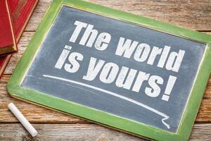 The world is yours on blackboard photo