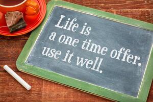 Life is one time offer, use it well photo