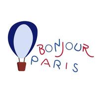 Bonjour Paris, typography graphic print, color inscription and air balloon, illustration isolated on white background vector