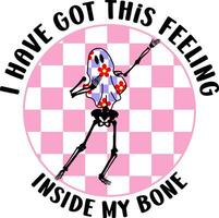I have Got This Feeling Inside My Bone,Dabbing Skeleton,Halloween Skeleton,happy halloween,skull vector