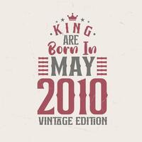 King are born in May 2010 Vintage edition. King are born in May 2010 Retro Vintage Birthday Vintage edition vector