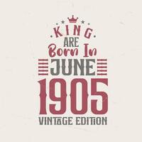 Rey son nacido en junio 1905 Clásico edición. Rey son nacido en junio 1905 retro Clásico cumpleaños Clásico edición vector