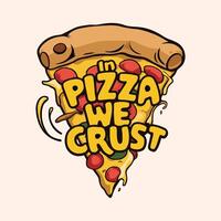 Illustration of pizza with typography graphic for tshirt or apparel print vector