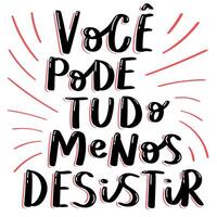 Encouraging quote in Brazilian Portuguese. Translation - You can anything but give up. vector