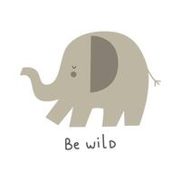 Be wild. cartoon elephant, hand drawing lettering, decorative elements. vector