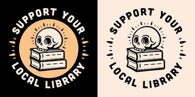 apoyo tu local biblioteca redondo Insignia pegatina camisa cráneo libro pila vector