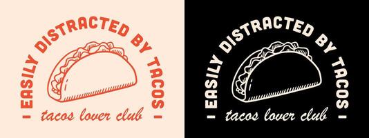 fácilmente distraído por tacos taco amante club gracioso humor mexicano comida niña letras Insignia ropa camisa diseño impresión póster retro Clásico estético vector