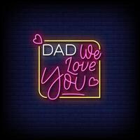 dad we love you neon Sign on brick wall background vector