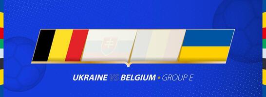 Ukraine - Belgium football match illustration in group E. vector
