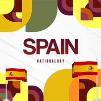 Spanish National Day square banner in colorful modern geometric style. National and Independence Day greeting card with Spain flag. Background celebrating national holiday party vector