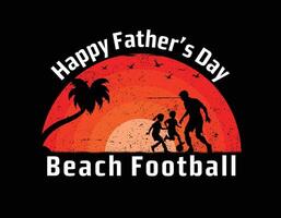 Happy Father's Day T-shirt Design. Beach football lover vector