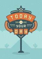 Retro Sign Billboard Typographic Quote Poster Design. Today Is Your Day. vector