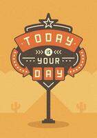Retro Sign Billboard Typographic Quote Poster Design. Today Is Your Day. American signage style background. vector
