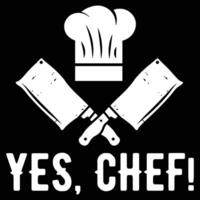 Yes, Chef Professional Sous Chef Funny T-shirt vector