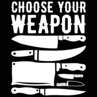 Chef Choose Your Weapon Funny Cook Kitchen Cooking Tools T-Shirt vector