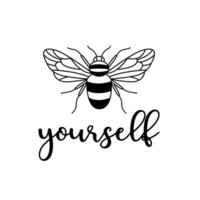 Bee yourself inspirational quote with flying bee. T-shirt design vector