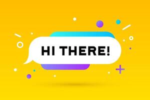 Hi There. Banner, speech bubble, poster and sticker concept vector