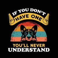 Corgi If you don t have one you will never understand Retro T-Shirt Design vector