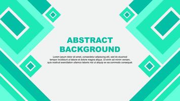 Abstract Background Design Template. Abstract Banner Wallpaper Illustration. Abstract Teal Green Cartoon vector