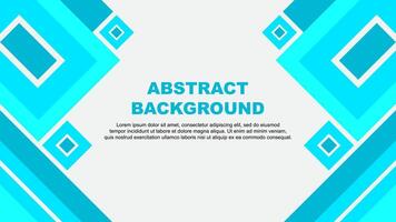 Abstract Background Design Template. Abstract Banner Wallpaper Illustration. Abstract Teal Cartoon vector