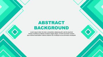 Abstract Background Design Template. Abstract Banner Wallpaper Illustration. Abstract Teal Green Background vector