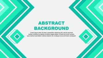 Abstract Background Design Template. Abstract Banner Wallpaper Illustration. Abstract Teal Green Design vector