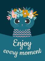 Blooming cat. Enjoy every moment. Spring flowers on the head of a cute cat. Motivational vertical poster with animal. vector