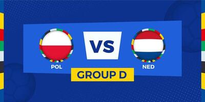 Poland vs Netherlands football match on group stage. Football competition illustration on sport background. vector